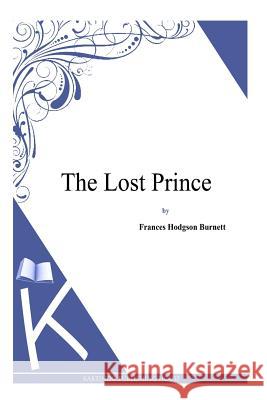 The Lost Prince Frances Hodgson Burnett 9781494971670 Createspace - książka