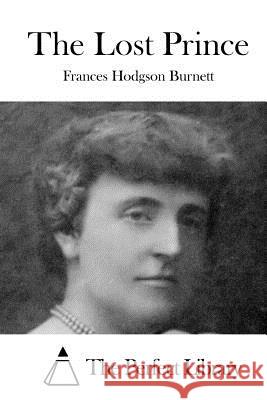 The Lost Prince Frances Hodgson Burnett The Perfect Library 9781519759122 Createspace Independent Publishing Platform - książka