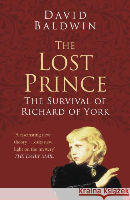 The Lost Prince: Classic Histories Series: The Survival of Richard of York David Baldwin 9780750978569 The History Press Ltd - książka