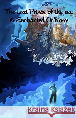 The Lost Prince in the Sea & Enchanted Oc'Koriv Hahn, Sarah A. 9781492151661 Createspace - książka