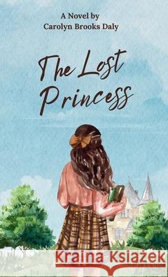 The Lost Princess Carolyn Brooks Daly 9781957466026 Beverly House Press - książka