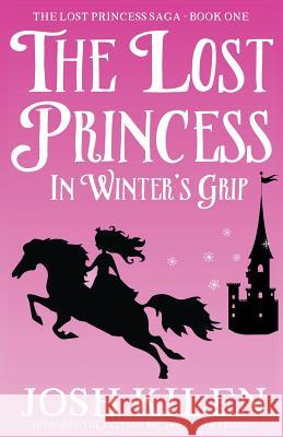 The Lost Princess in Winter's Grip Josh Kilen 9781518660450 Createspace - książka