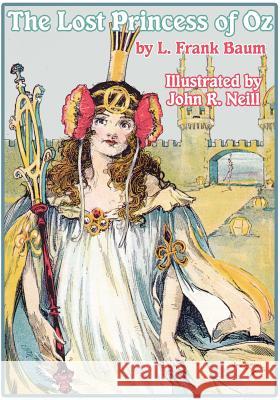 The Lost Princess of Oz L. Frank Baum John R. Neill 9781617205224 Wilder Publications - książka
