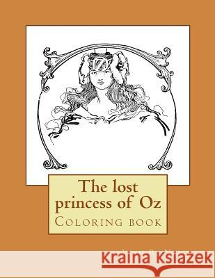 The lost princess of Oz: Coloring book Guido, Monica 9781546468769 Createspace Independent Publishing Platform - książka