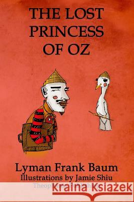 The Lost Princess of Oz: Volume 11 of L.F.Baum's Original Oz Series Lyman Frank Baum Jamie Shiu 9781770832459 Theophania Publishing - książka