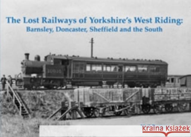 The Lost Railways of Yorkshire's West Riding: Barnsley, Doncaster, Sheffield and the South Neil Burgess 9781840336566 Stenlake Publishing - książka