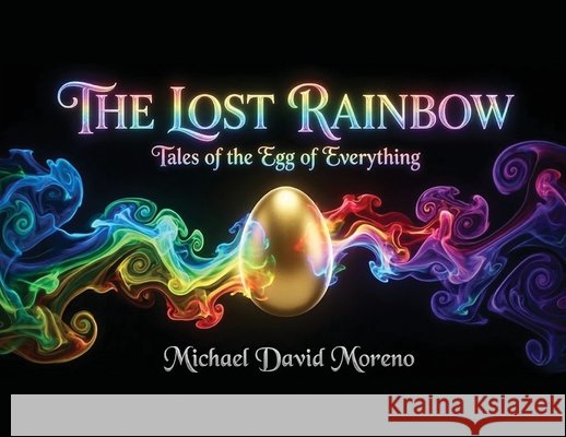 The Lost Rainbow David Moreno, Michael 9798256029296 Michael David Moreno - książka