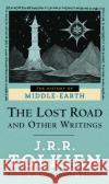 The Lost Road and Other Writings J. R. R. Tolkien Christopher Tolkien 9780345406859 Del Rey Books