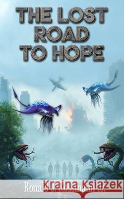 The Lost Road to Hope Ronald J., Jr. Rossmann Denna Holm Carly McCracken 9781681607986 Crimson Cloak Publishing - książka