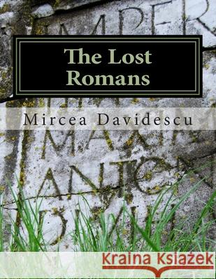 The Lost Romans: History and Controversy on the Origin of the Romanians Mircea Rasvan Davidescu 9781490532530 Createspace - książka