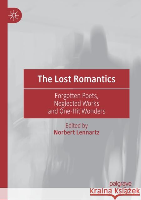 The Lost Romantics: Forgotten Poets, Neglected Works and One-Hit Wonders Norbert Lennartz 9783030355487 Palgrave MacMillan - książka