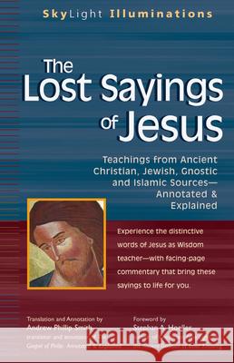 The Lost Sayings of Jesus: Teachings from Ancient Christian, Jewish, Gnostic and Islamic Sources Smith, Andrew Phillip 9781594731723 Skylight Paths Publishing - książka
