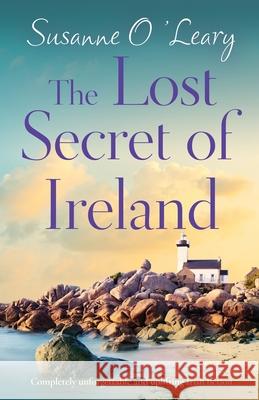 The Lost Secret of Ireland: Completely unforgettable and uplifting Irish fiction Susanne O'Leary 9781800199187 Bookouture - książka