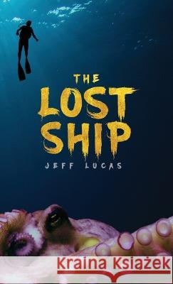 The Lost Ship Jeff Lucas   9781088154922 IngramSpark - książka