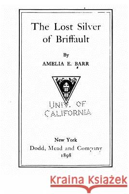 The Lost Silver of Briffault Amelia E. Barr 9781522751106 Createspace Independent Publishing Platform - książka