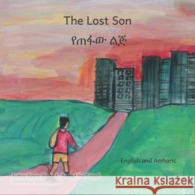 The Lost Son: An Ethiopian Parable about Forgiveness in English and Amharic Ready Set Go Books                       Alex Regassa Tsega Desta 9781706269144 Independently Published - książka