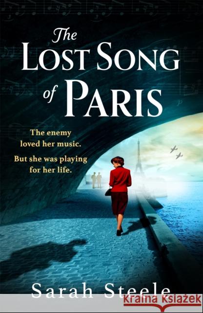 The Lost Song of Paris: Heartwrenching WW2 historical fiction with an utterly gripping story inspired by true events Sarah Steele 9781472294289 Headline Publishing Group - książka