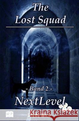 The Lost Squad: Band 2 - NextLevel Steve Wild   9798377255604 Independently Published - książka