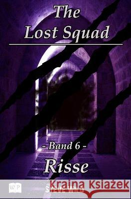 The Lost Squad: Band 6 - Risse Steve Wild   9798398321111 Independently Published - książka