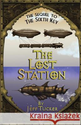 The Lost Station: From the Secret Files of Engine 17 MR Jeff a. Tucker 9781490394794 Createspace - książka