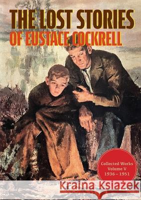 The Lost Stories of Eustace Cockrell: Collected Works, Volume V Eustace Cockrell Roger Coleman  9781958363775 Mission Point Press - książka