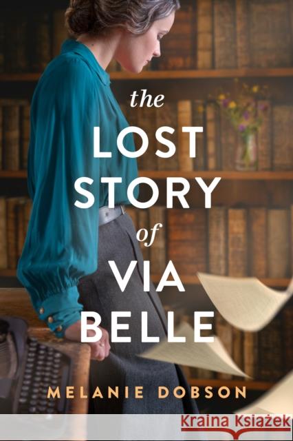 The Lost Story of Via Belle Melanie Dobson 9781496474513 Tyndale Fiction - książka