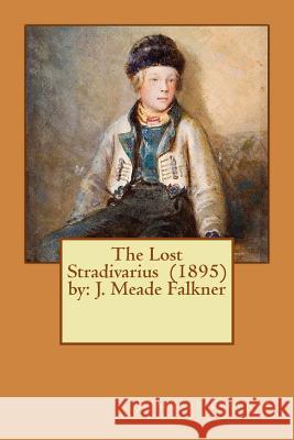 The Lost Stradivarius (1895) by: J. Meade Falkner J. Meade Falkner 9781543079203 Createspace Independent Publishing Platform - książka