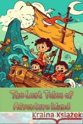 The Lost Tales of Adventure Island Curro Sauseda   9781803847061 EM Publishers Press - książka