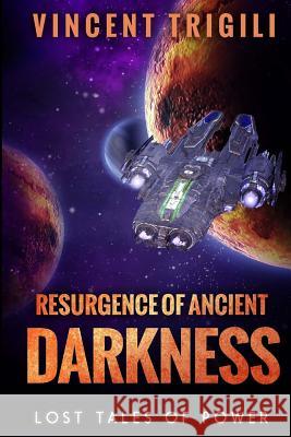 The Lost Tales of Power Volume IV - Resurgence of Ancient Darkness Vincent Trigili 9781481976442 Createspace - książka