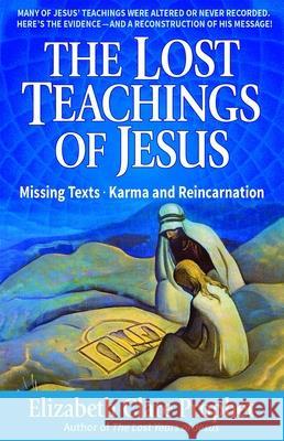 The Lost Teachings of Jesus: Missing Texts - Karma and Reincarnation Mark L. Prophet Elizabeth Clare Prophet 9781609882822 Summit University Press - książka