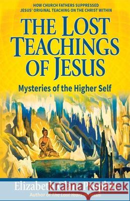 The Lost Teachings of Jesus: Mysteries of the Higher Self Elizabeth Clare Prophet Mark L. Prophet 9781609882853 Summit University Press - książka