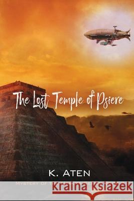 The Lost Temple of Psiere K. Aten 9781619294486 Silver Dragon Books by Rc - książka