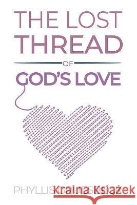 The Lost Thread of God's Love Phyllis Gruesbeck 9781479609505 Teach Services, Inc. - książka