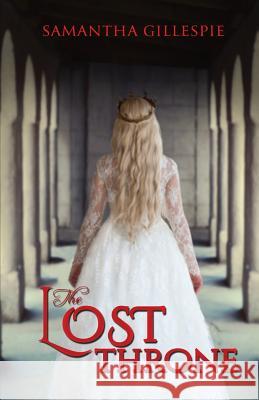The Lost Throne Samantha Gillespie 9781618990679 Smooth Sailing Press, LLC - książka