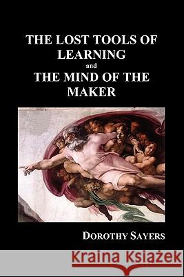 The Lost Tools of Learning and the Mind of the Maker (Paperback) Sayers, Dorothy 9781849028110 Benediction Classics - książka