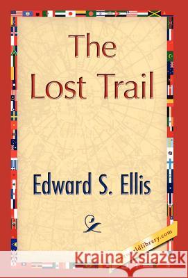 The Lost Trail S. Ellis Edwar 9781421847184 1st World Library - książka