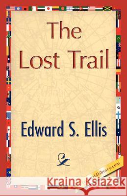 The Lost Trail S. Ellis Edwar 9781421848150 1st World Library - książka