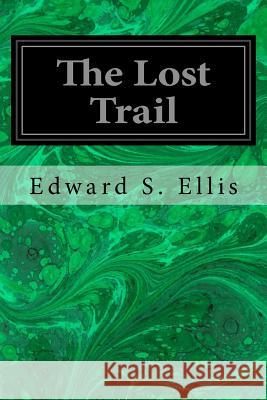 The Lost Trail Edward S. Ellis 9781535437172 Createspace Independent Publishing Platform - książka