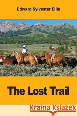 The Lost Trail Edward Sylvester Ellis 9781548993009 Createspace Independent Publishing Platform - książka