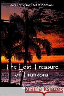The Lost Treasure of Trankora Mike Hoornstra 9781365431401 Lulu.com - książka