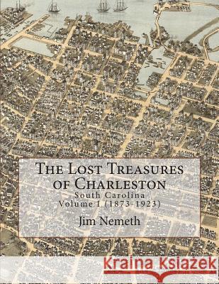 The Lost Treasures of Charleston Jim Nemeth 9781479162796 Createspace - książka