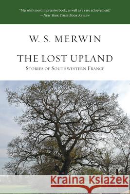 The Lost Upland: Stories of Southwestern France W.S. Merwin 9781619027749 Counterpoint - książka