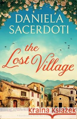 The Lost Village: A heartbreaking World War 2 historical novel Daniela Sacerdoti 9781838880125 Bookouture - książka
