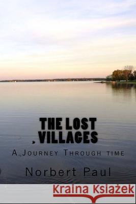 The Lost Villages: A Journey Through time Paul, Norbert 9781530019298 Createspace Independent Publishing Platform - książka