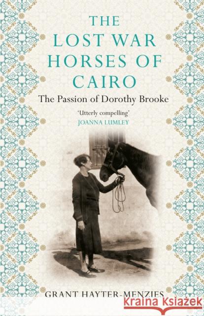 The Lost War Horses of Cairo: The Passion of Dorothy Brooke Grant Hayter-Menzies 9781760631444  - książka