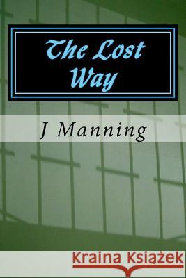 The Lost Way J. Manning 9781514343890 Createspace - książka