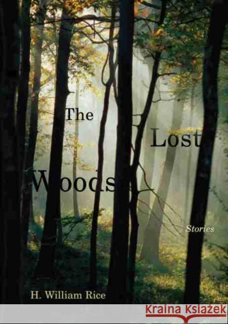 The Lost Woods H. William Rice Herbert William Rice 9781611173291 University of South Carolina Press - książka