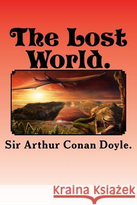 The Lost World. Arthur Conan Doyle 9781522871101 Createspace Independent Publishing Platform - książka