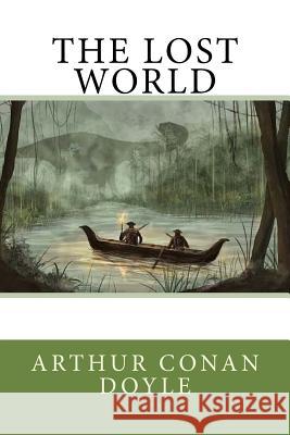 The Lost World Arthur Cona 9781540685476 Createspace Independent Publishing Platform - książka