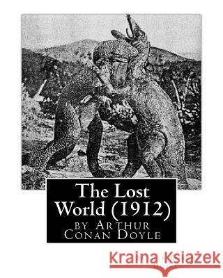 The Lost World (1912), by Arthur Conan Doyle Arthur Conan Doyle 9781530805648 Createspace Independent Publishing Platform - książka